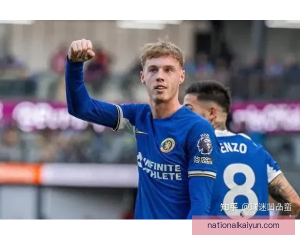 帕尔默在切尔西持续提升状态，备受关注的年轻前锋逐渐展现实力